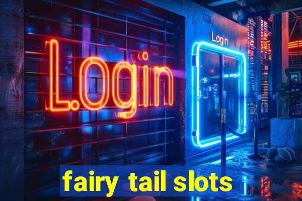 fairy tail slots